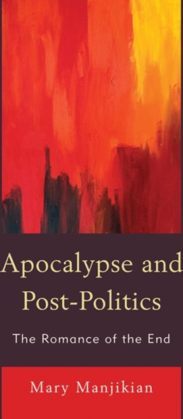 Apocalypse and Post-Politics av Mary Manjikian (Paperback)