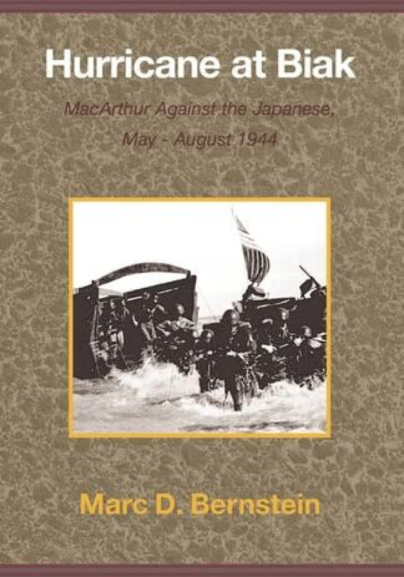 Hurricane at Biak: MacArthur Against the Japanese, May - August 1944 av Marc D. Bernstein (Paperback)
