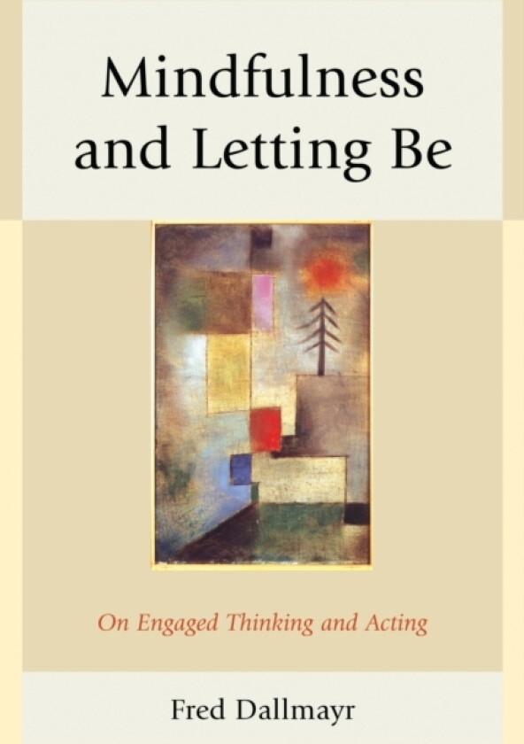 Mindfulness and Letting Be av Fred Dallmayr (Paperback)