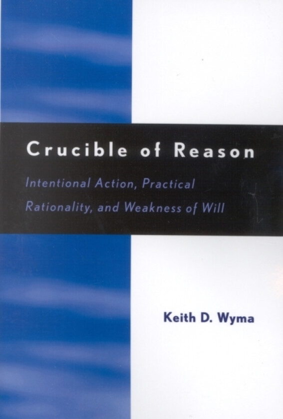 Crucible of Reason av Keith D. Wyma (Paperback)