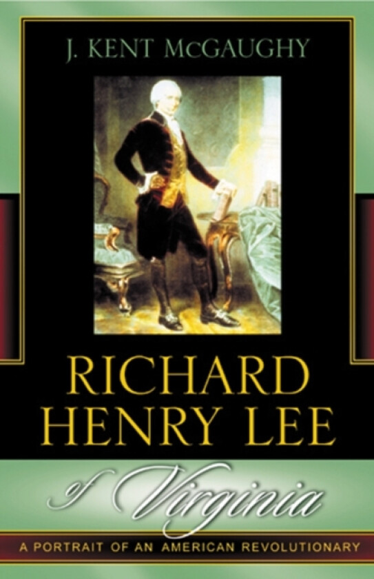 Richard Henry Lee of Virginia av Kent J. McGaughy (Paperback)