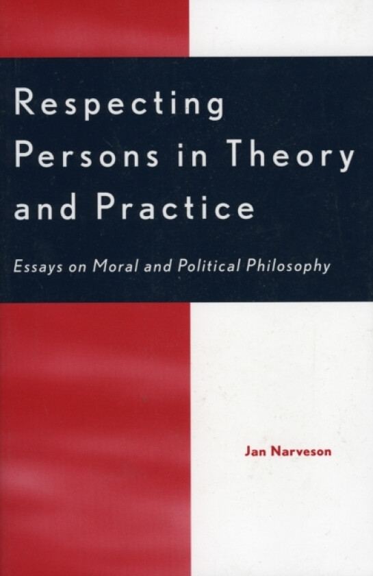 Respecting Persons in Theory and Practice av Jan Narveson (Paperback)