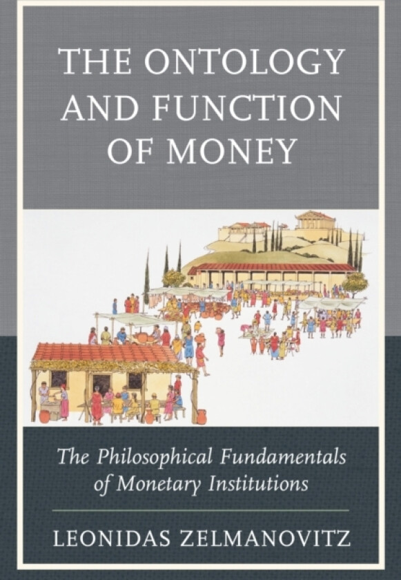 The Ontology and Function of Money av Leonidas Zelmanovitz (Paperback)