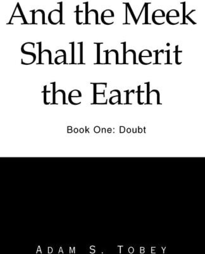 And the Meek Shall Inherit the Earth av Adam S Tobey (Paperback)