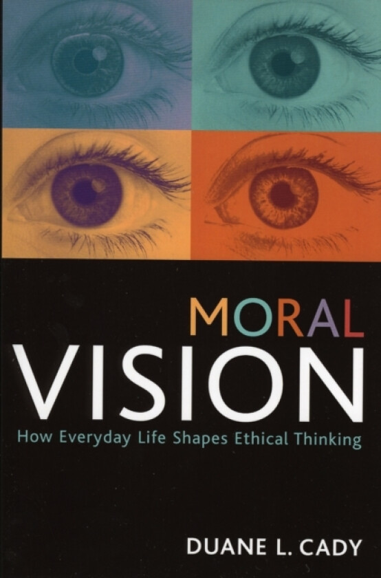 Moral Vision av Duane L. Cady (Paperback)