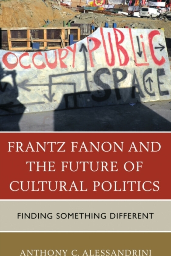 Frantz Fanon and the Future of Cultural Politics av Anthony C. Alessandrini (Paperback)