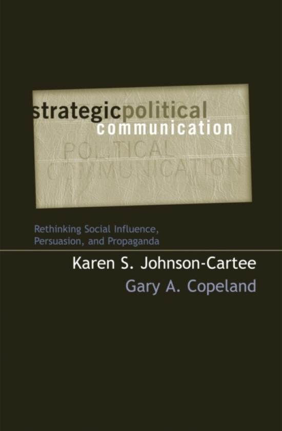 Strategic Political Communication av Karen S. Johnson-Cartee, Gary A. Copeland (Paperback)