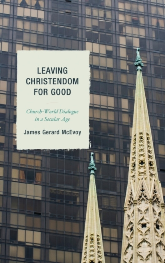 Leaving Christendom for Good av James Gerard McEvoy (Paperback)