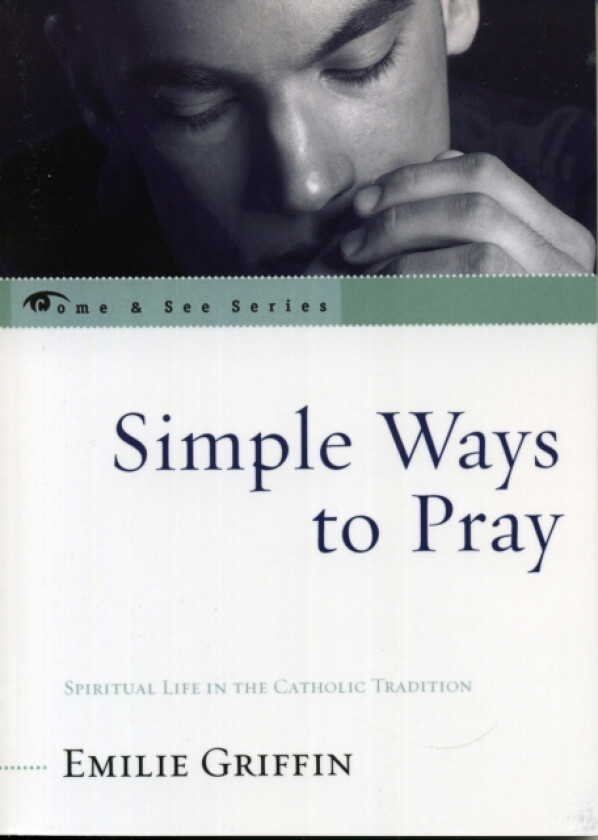 Simple Ways to Pray av Emilie Griffin (Paperback)
