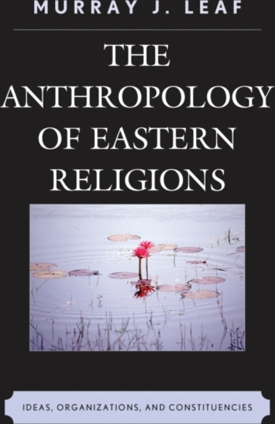 The Anthropology of Eastern Religions av Murray J. Leaf (Paperback)