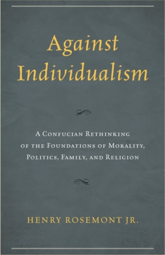 Against Individualism av Henry Rosemont Jr. (Paperback)