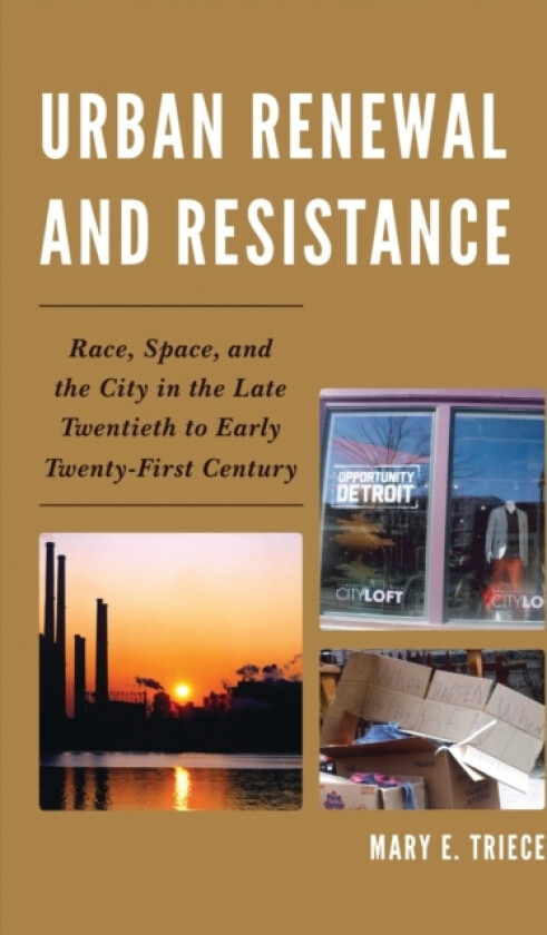 Urban Renewal and Resistance av Mary E. Triece (Paperback)
