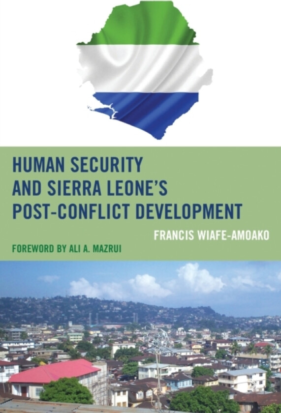 Human Security and Sierra Leone's Post-Conflict Development av Francis Wiafe-Amoako (Paperback)