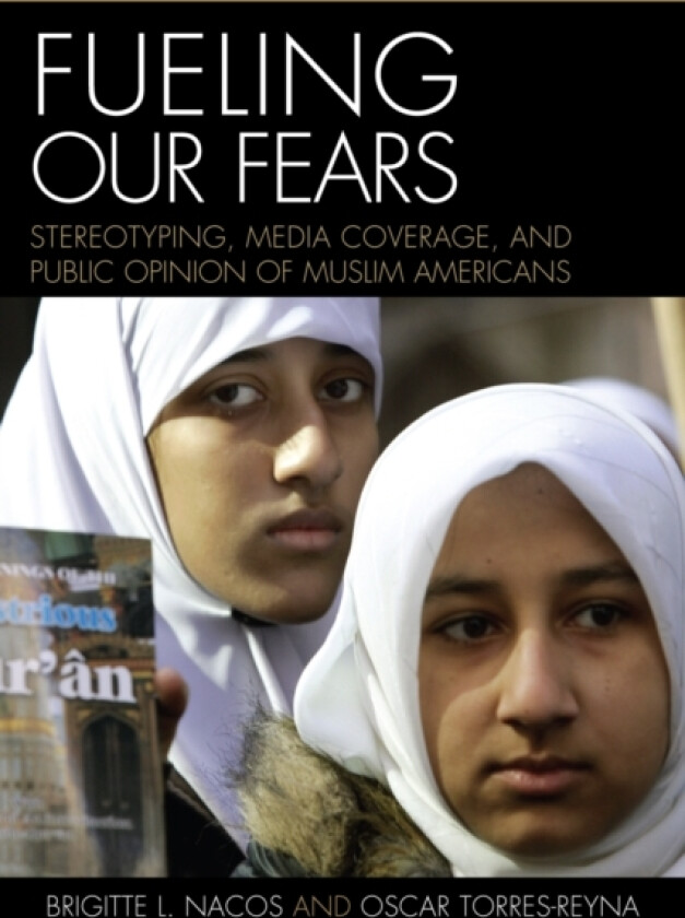 Fueling Our Fears av Brigitte Nacos, Oscar Torres-Reyna (Paperback)