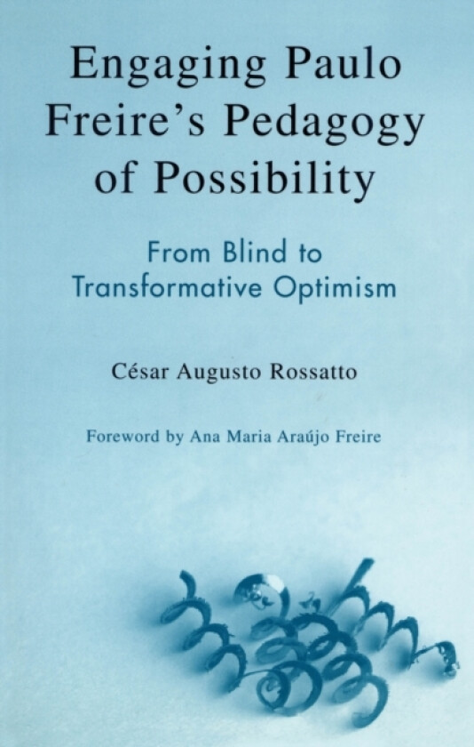 Engaging Paulo Freire's Pedagogy of Possibility av Cesar Augusto Rossatto (Paperback)