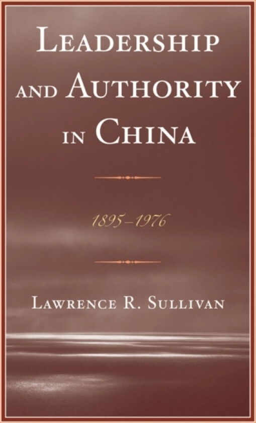 Leadership and Authority in China av Lawrence Sullivan (Paperback)