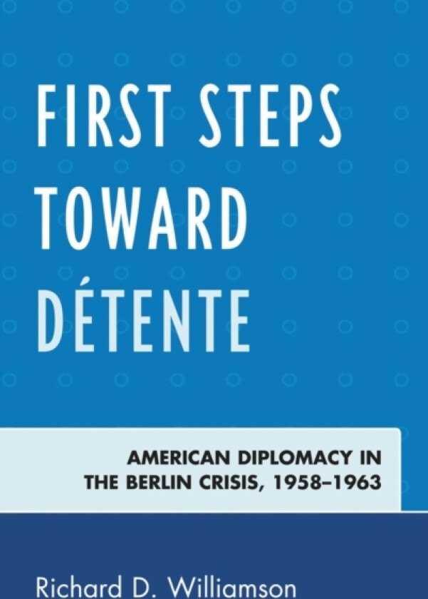 First Steps toward Detente av Richard D. Williamson (Paperback)