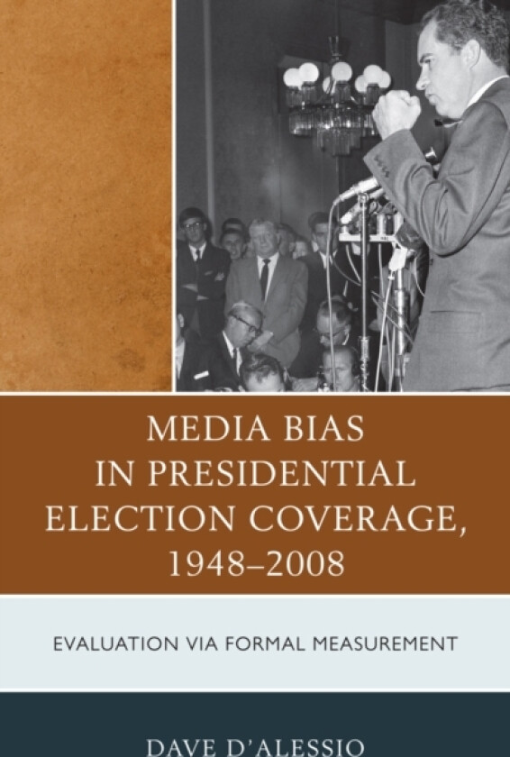 Media Bias in Presidential Election Coverage 1948-2008 av David W. D'Alessio (Paperback)