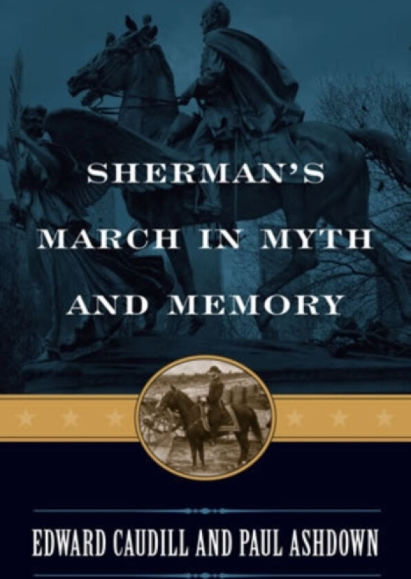 Sherman's March in Myth and Memory av Edward Caudill, Paul Ashdown (Paperback)