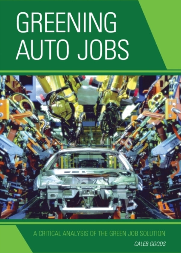 Greening Auto Jobs av Caleb Goods (Paperback)