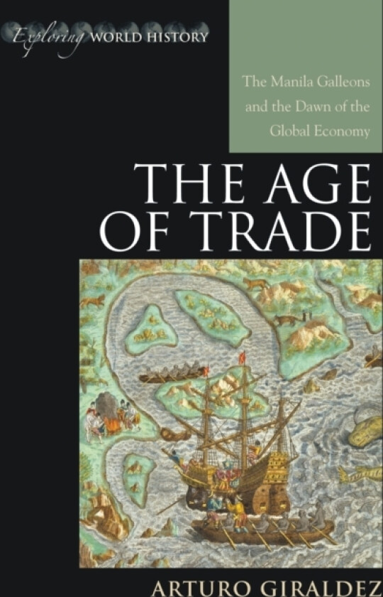The Age of Trade av Arturo Giraldez (Hardcover)