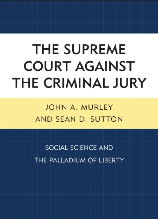 The Supreme Court against the Criminal Jury av John A. Murley, Sean D. Sutton (Paperback)
