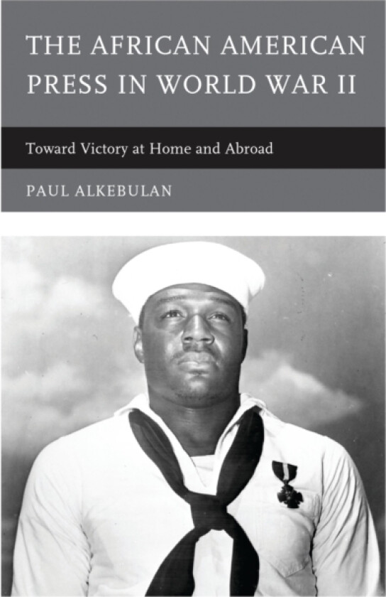The African American Press in World War II av Paul Alkebulan (Paperback)
