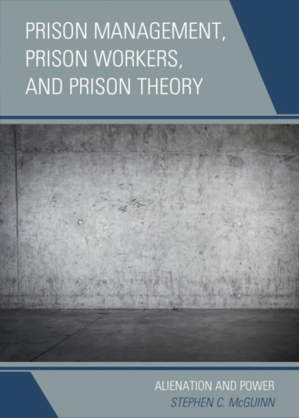 Prison Management, Prison Workers, and Prison Theory av Stephen C. McGuinn (Paperback)