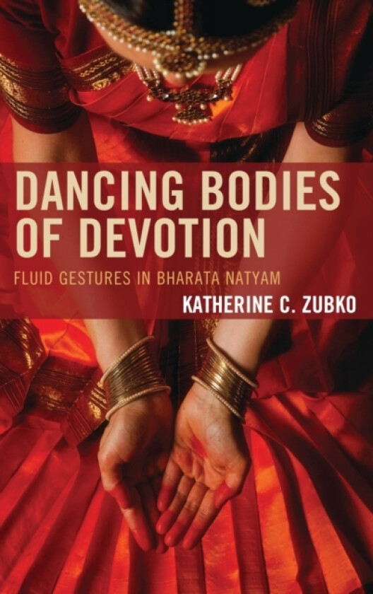 Dancing Bodies of Devotion av Katherine C. Zubko (Paperback)