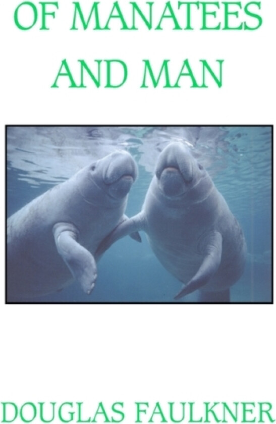 Of Manatees and Man av Douglas Faulkner (Hardcover)