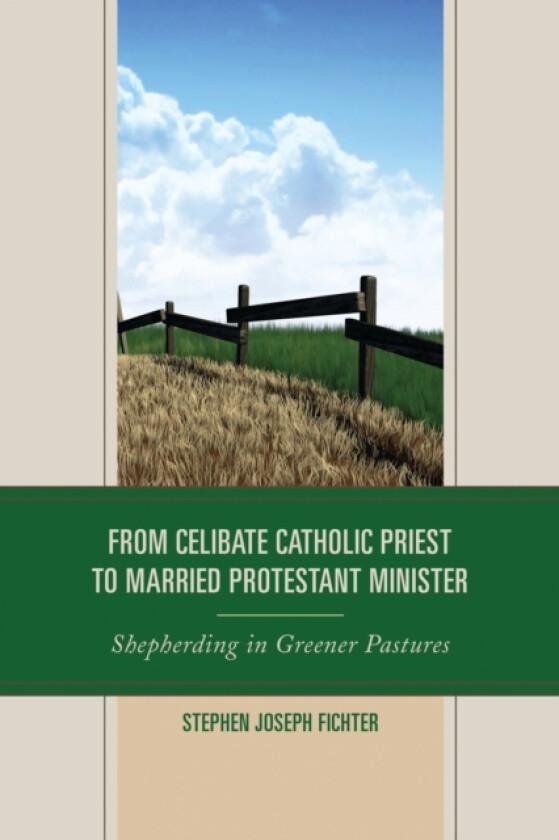 From Celibate Catholic Priest to Married Protestant Minister av Stephen Joseph Fichter (Paperback)