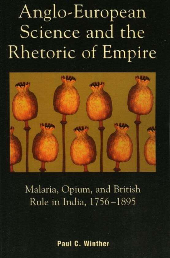 Anglo-European Science and the Rhetoric of Empire av Paul C. Winther (Paperback)