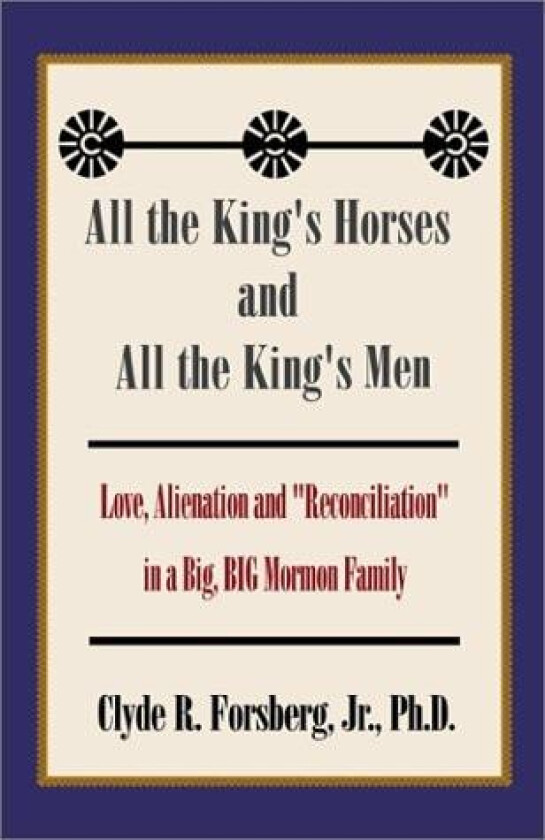 All the King's Horses and All the King's Men av Clyde R., Jr. Forsberg, Jr., Ph.D. Clyde R. Forsberg (Paperback)