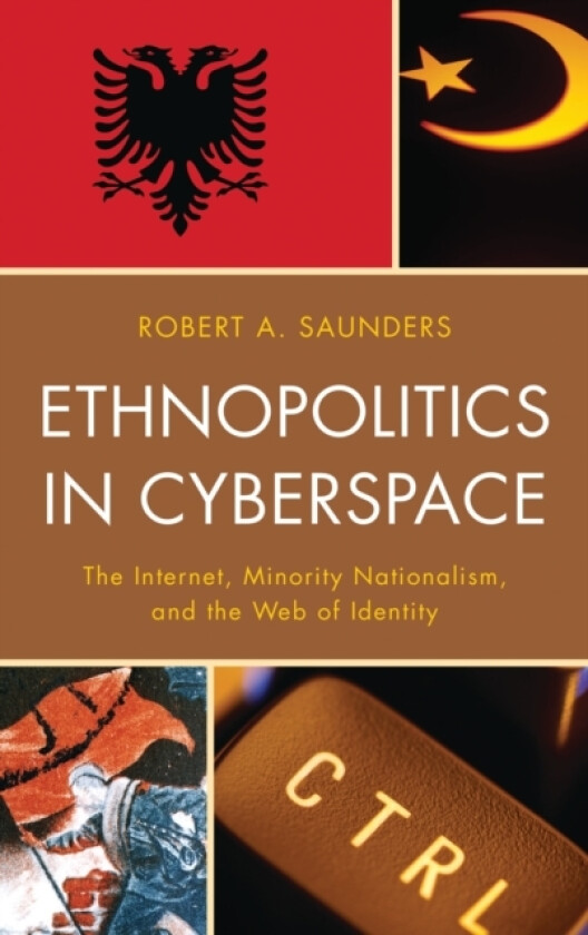 Ethnopolitics in Cyberspace av Robert A. Saunders (Paperback)