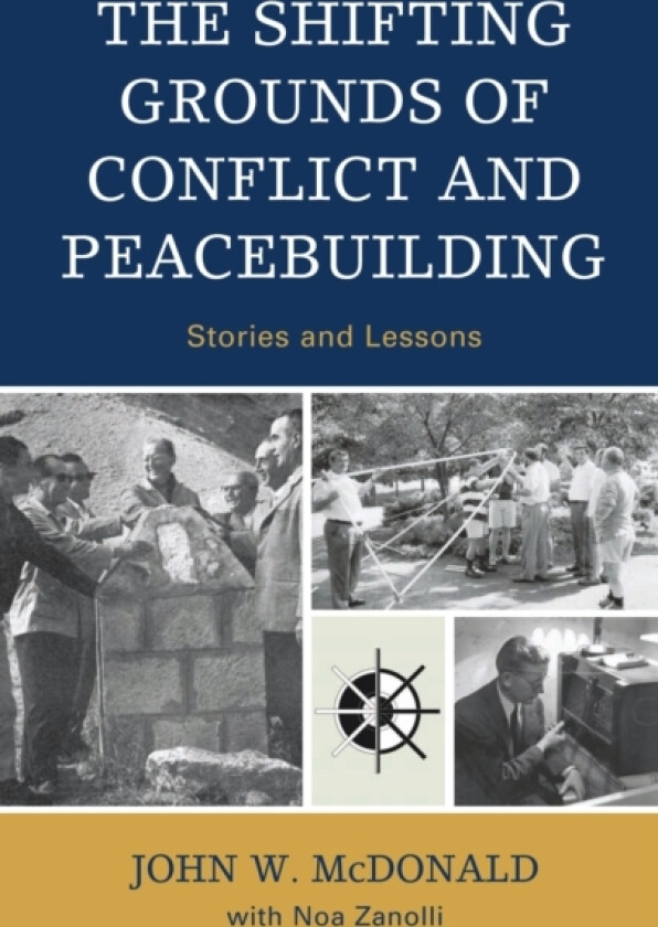 The Shifting Grounds of Conflict and Peacebuilding av John W. McDonald, Noa Zanolli (Paperback)