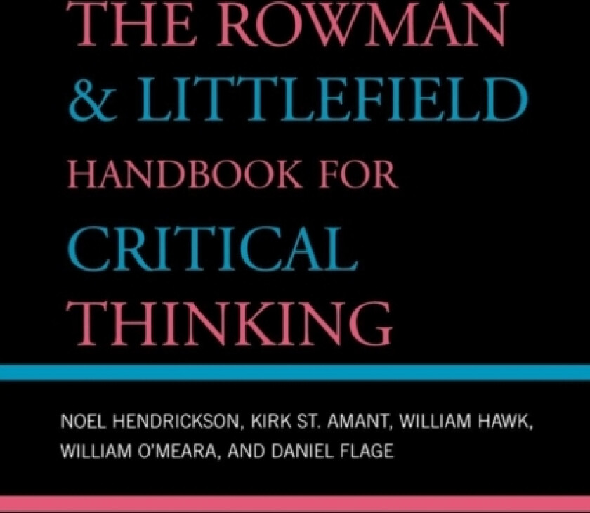 The Rowman & Littlefield Handbook for Critical Thinking av Noel Hendrickson, St.Kirk Amant, William Hawk (Paperback)