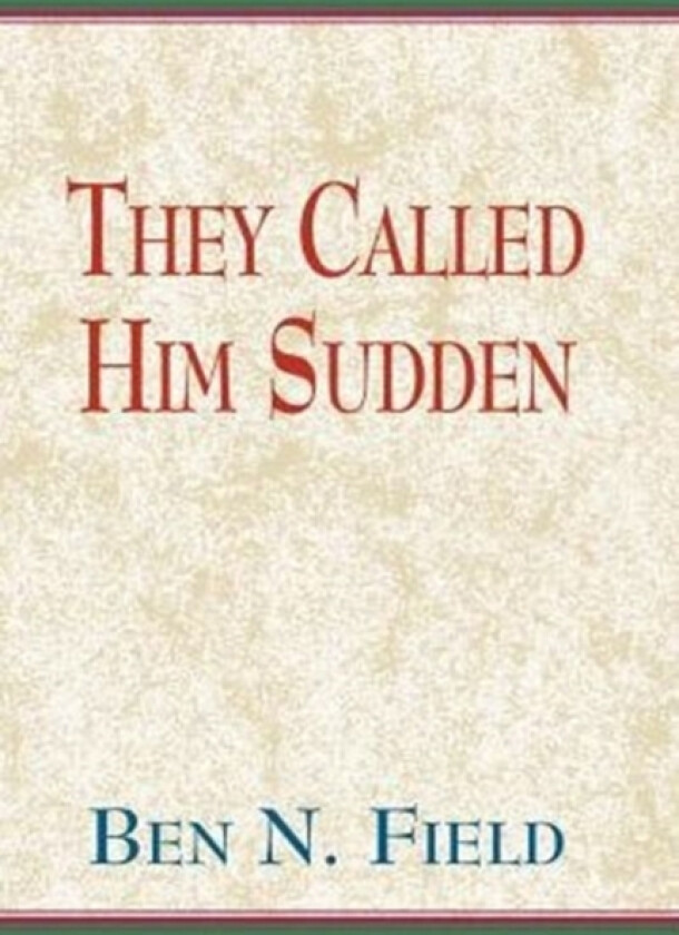 The Called Him Sudden av Ben N Field (Hardcover)