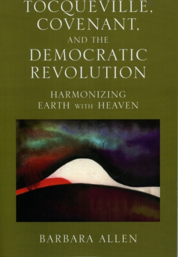 Tocqueville, Covenant, and the Democratic Revolution av Barbara Allen (Paperback)
