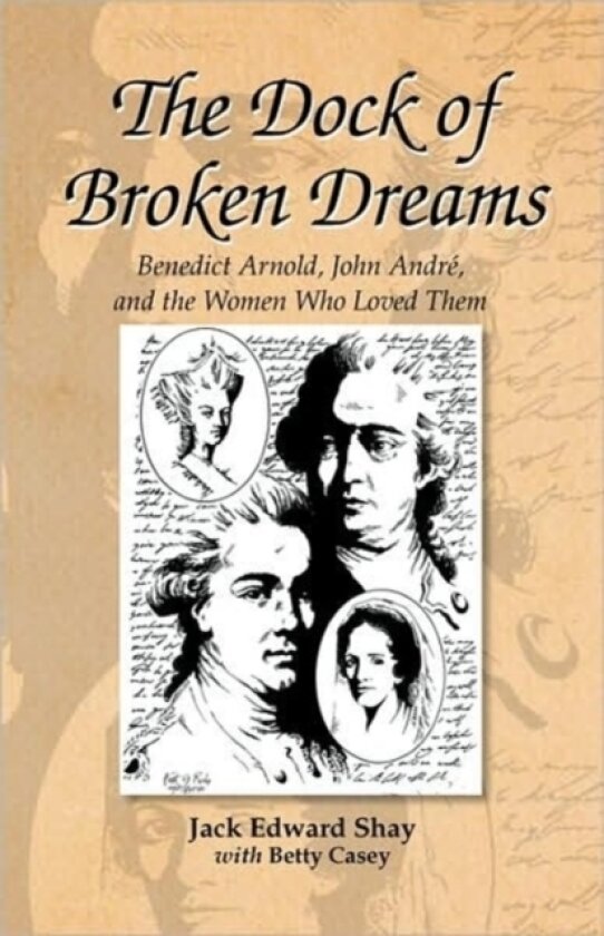 The Dock of Broken Dreams av Jack Edward Shay, Betty Casey (Hardcover)