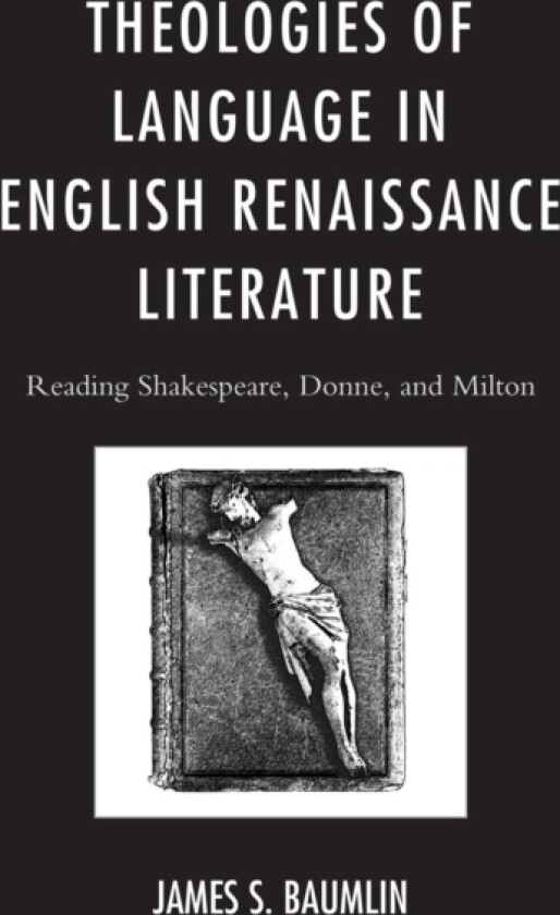 Theologies of Language in English Renaissance Literature av James S. Baumlin (Paperback)