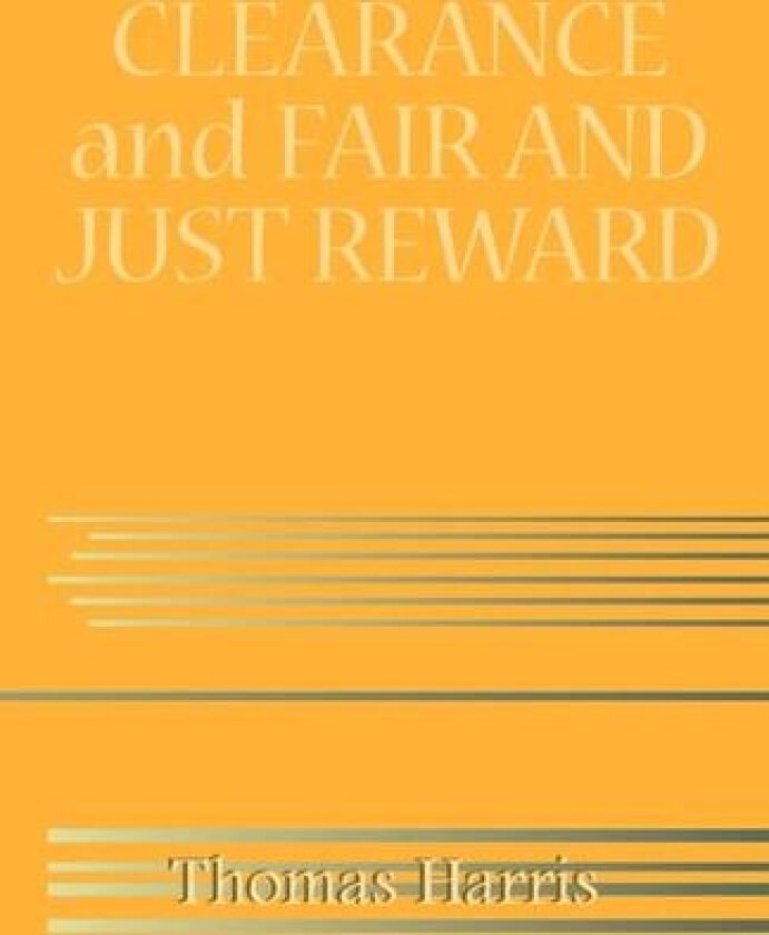Clearance and Fair and Just Reward av Thomas Harris (Paperback)