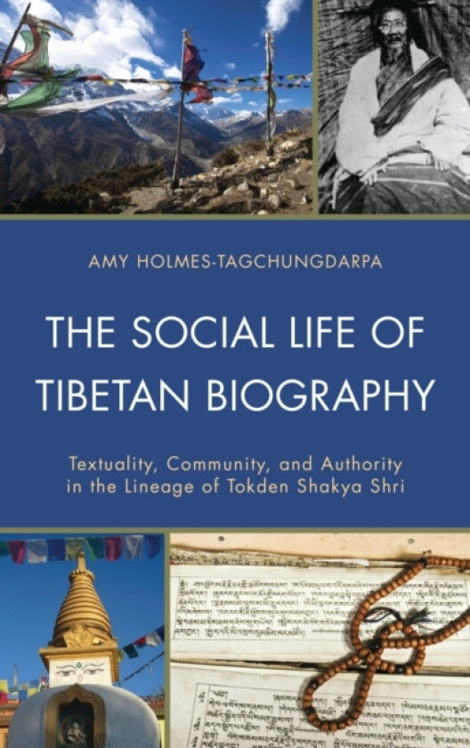 The Social Life of Tibetan Biography av Amy Holmes-Tagchungdarpa (Hardcover)