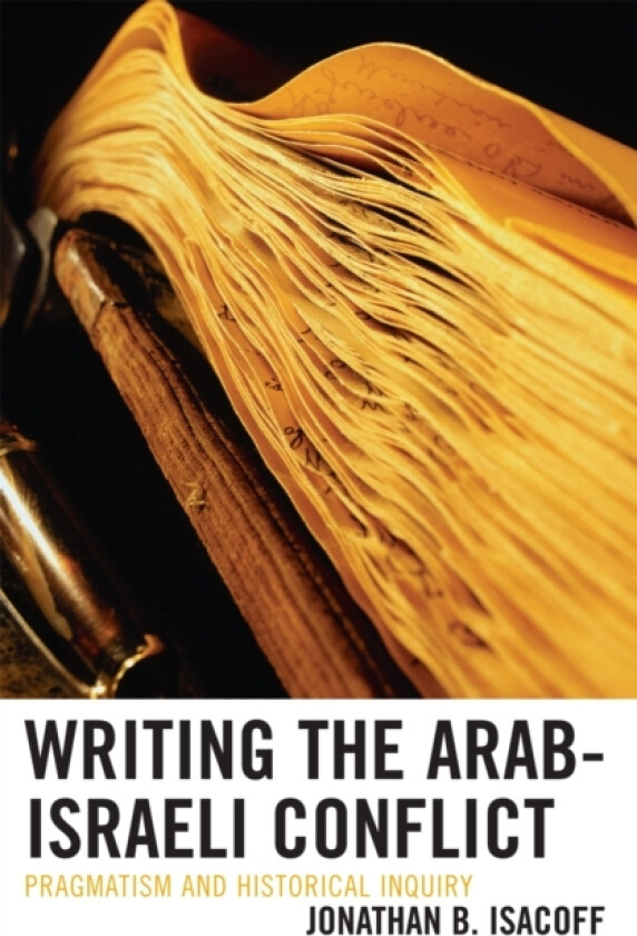 Writing the Arab-Israeli Conflict av Jonathan B. Isacoff (Paperback)