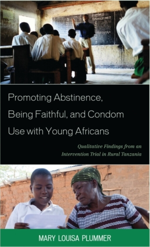 Promoting Abstinence, Being Faithful, and Condom Use with Young Africans av Mary Louisa Plummer (Paperback)