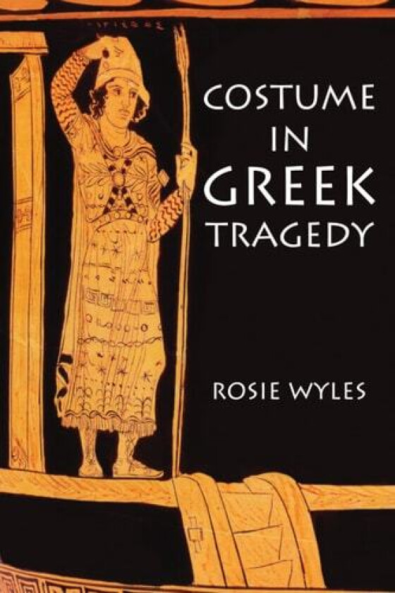 Costume in Greek Tragedy av Rosie Wyles (Paperback)