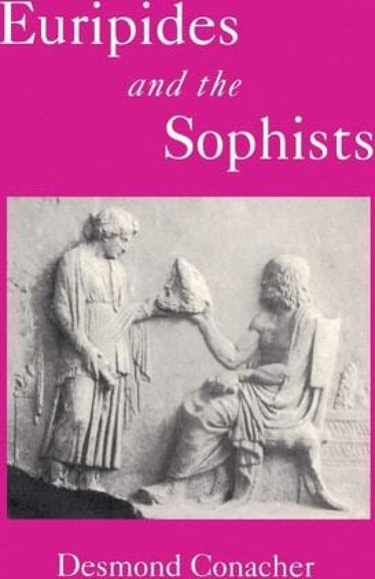 Euripides and the Sophists av D.J. Conacher (Paperback)
