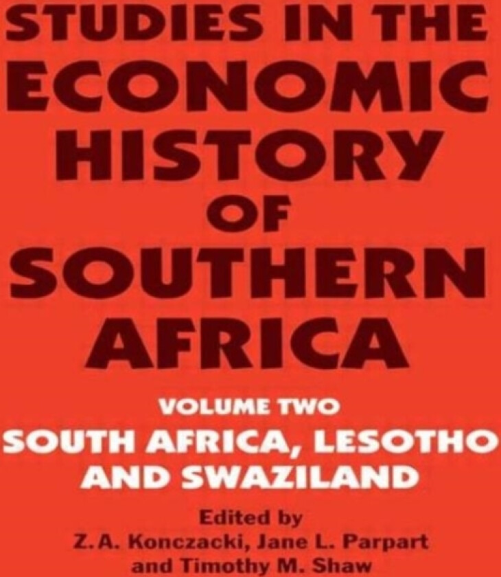 Studies in the Economic History of Southern Africa av Z.A. Konczacki, Jane L. Parpart, Timothy M. Shaw (Paperback)