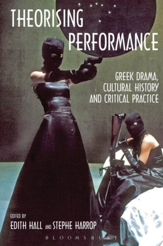 Theorising Performance av Edith Hall, Stephe Harrop (Paperback)