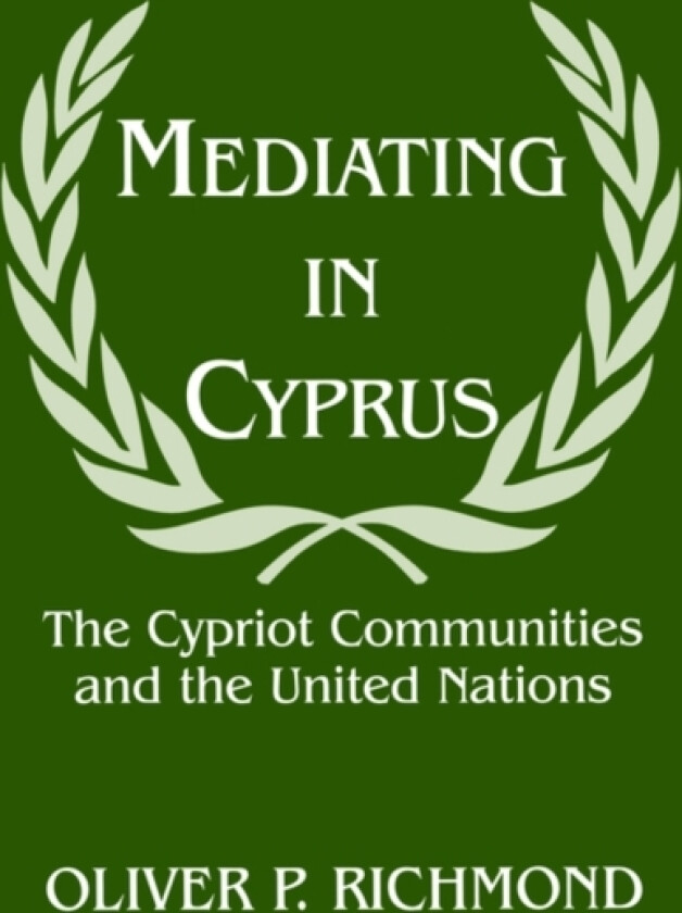 Mediating in Cyprus av Oliver P. Richmond (Paperback)