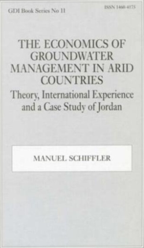 The Economics of Groundwater Management in Arid Countries av Manuel Schiffler (Paperback)